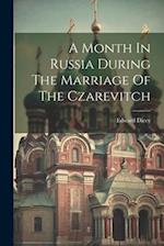 A Month In Russia During The Marriage Of The Czarevitch 