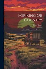 For King Or Country: A Story Of The American Revolution 