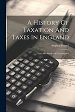 A History Of Taxation And Taxes In England: Taxes On Articles Of Consumption 