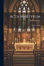 Acta Martyrum: Opera Ac Studio 