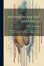 ... Anthropometric Apparatus: With Directions For Measuring And Testing The Principal Physical Characteristics Of The Human Body. Illustrated 