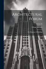 Architectural Forum: The Magazine Of Building; Volume 26 