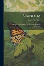 Brandtia: A Series Of Occasional Papers On Diplopoda And Other Anthropoda 