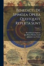 Benedicti De Spinoza Opera Quotquot Reperta Sunt; Volume 2 