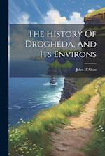 The History Of Drogheda, And Its Environs 