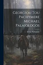 Georgiou Tou Pachymere Michael Palaiologos