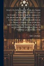 Statuts Synodaux Publiés Dans Le Synode De 1702 Et Les Suivants Tenus Par M. Armand De Montmorin, Renouvellés Et Confirmés Par... Monseigneur Le Princ