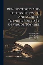 Reminiscences And Letters Of Joseph And Arnold Toynbee. Edited By Gertrude Toynbee 