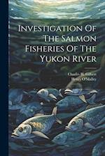 Investigation Of The Salmon Fisheries Of The Yukon River 
