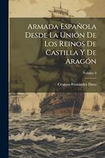 Armada Española Desde La Unión De Los Reinos De Castilla Y De Aragón; Volume 8