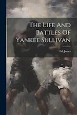 The Life And Battles Of Yankee Sullivan 