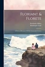 Floriant & Florete: A Metrical Romance Of The Fourteenth Century 