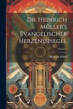 Dr. Heinrich Müller's Evangelischer Herzensspiegel; Volume 1