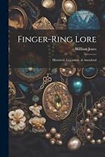 Finger-ring Lore: Historical, Legendary, & Anecdotal 
