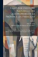 Essais Sur L'histoire Naturelle Des Quadrupedes De La Province Du Paraguay