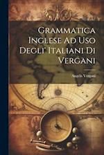 Grammatica Inglese Ad Uso Degli' Italiani Di Vergani