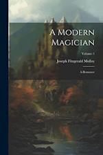 A Modern Magician: A Romance; Volume 1 