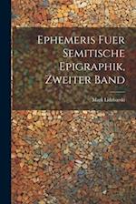 Ephemeris fuer Semitische Epigraphik, zweiter Band