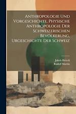 Anthropologie und Vorgeschichte, Physische Anthropologie der Schweizerischen Bevölkerung, Urgeschichte der Schweiz