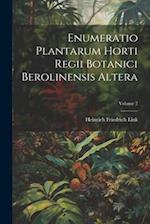Enumeratio Plantarum Horti Regii Botanici Berolinensis Altera; Volume 2 