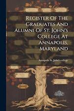 Register Of The Graduates And Alumni Of St. John's College At Annapolis, Maryland 