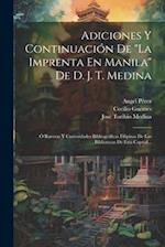 Adiciones Y Continuación De "la Imprenta En Manila" De D. J. T. Medina