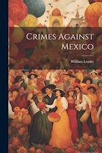 Crimes Against Mexico 