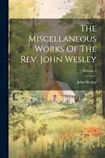 The Miscellaneous Works Of The Rev. John Wesley; Volume 3 