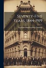 Seventy-five Years, 1844-1919 