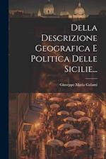 Della Descrizione Geografica E Politica Delle Sicilie...