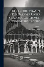 Der Freiheitskampf Der Bataver Unter Claudius Civilis Von C. Conrnelius Tacitus: Mit Einleitung, Commentar Und Zwei Kartenversehen Von Dr. Carl Christ