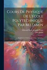 Cours De Physique De L'école Polytechnique, Par M.j. Jamin