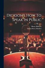 Dickson's How To Speak In Public 