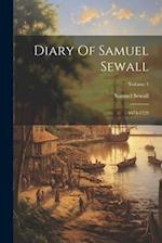 Diary Of Samuel Sewall: 1674-1729; Volume 1 