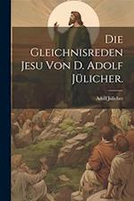 Die Gleichnisreden Jesu von D. Adolf Jülicher.