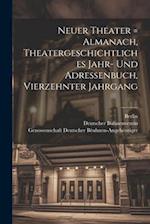 Neuer Theater = Almanach, Theatergeschichtliches Jahr- Und Adressenbuch, Vierzehnter Jahrgang