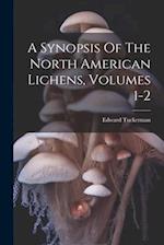 A Synopsis Of The North American Lichens, Volumes 1-2 