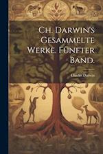 Ch. Darwin's gesammelte Werke. Fünfter Band.