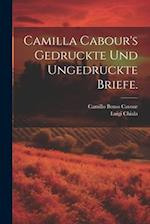 Camilla Cabour's gedruckte und ungedruckte Briefe.