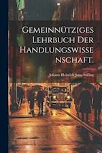 Gemeinnütziges Lehrbuch der Handlungswissenschaft.