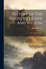 History Of The Counties Of Ayr And Wigton: Pts. 1-2. Cuninghame 
