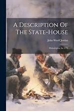 A Description Of The State-house: Philadelphia, In 1774 
