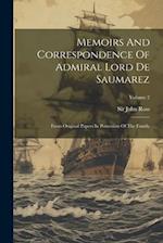 Memoirs And Correspondence Of Admiral Lord De Saumarez: From Original Papers In Possession Of The Family; Volume 2 