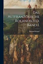 Das altfranzösische Rolandslied. Band I.