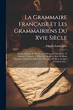 La Grammaire Française Et Les Grammairiens Du Xvie Siècle