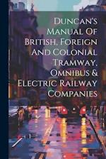 Duncan's Manual Of British, Foreign And Colonial Tramway, Omnibus & Electric Railway Companies 