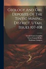 Geology And Ore Deposits Of The Tintic Mining District, Utah, Issues 107-108 