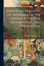 Nematode Parasites Of Mammals Of The Orders Rodentia, Lagomorpha, And Hyraciodea 
