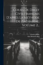 Cours De Droit Civil Français D'après La Méthode De Zachariae, Volume 2...