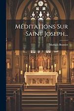 Méditations Sur Saint Joseph...